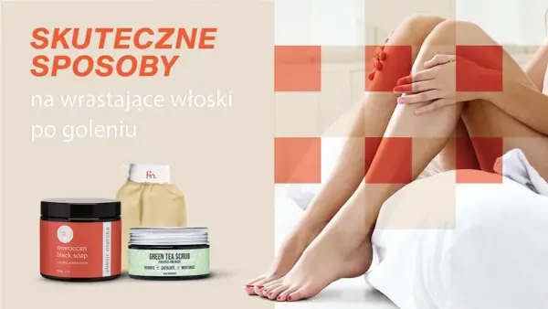 Wrośnięte włosy po depilacji - Jak się ich pozbyć i zapobiegać?